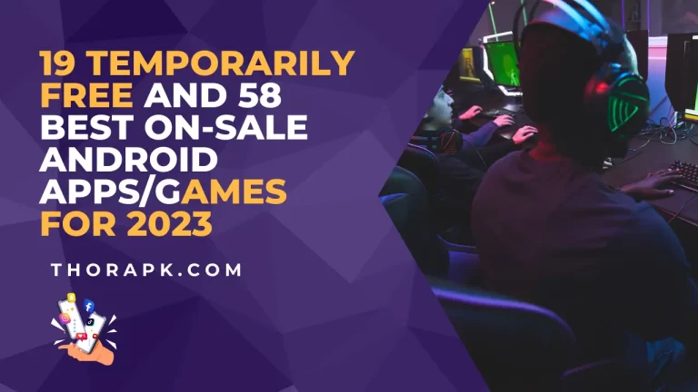 19 Temporarily Free and 58 Best On-sale Android Apps/Games 2023